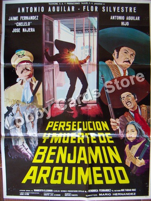 ANTONIO AGUILAR/ PERSECUCION Y MUERTE DE BENJAMIN ARGUMEDO